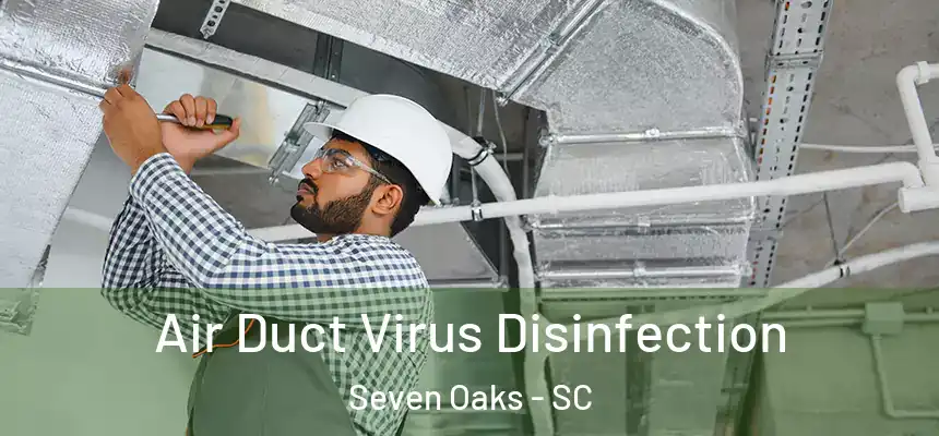  Air Duct Virus Disinfection Seven Oaks - SC