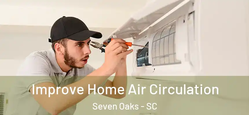 Improve Home Air Circulation Seven Oaks - SC