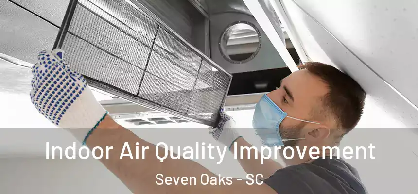  Indoor Air Quality Improvement Seven Oaks - SC