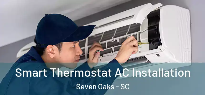  Smart Thermostat AC Installation Seven Oaks - SC